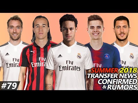 TRANSFER NEWS SUMMER 2018 CONFIRMED & RUMOURS #79 Ft. NEYMAR, HAZARD, ERIKSEN, WEIGL, LAXALT…