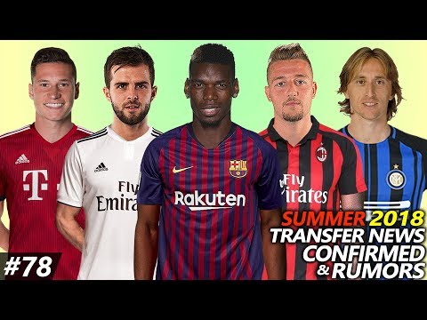 TRANSFER NEWS SUMMER 2018 CONFIRMED & RUMOURS #78 Ft. POGBA, MODRIC, PJANIC, SAVIC, DRAXLER…