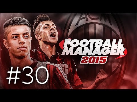 FOOTBALL MANAGER 2015 LET’S PLAY | A.C. Milan #30 | Don’t Need “World Class” Signings (3D GAMEPLAY)