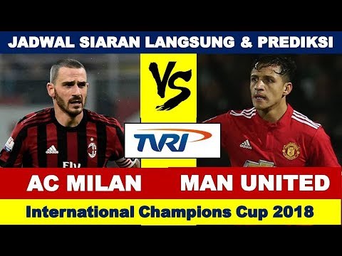 Jadwal Siaran Langsung AC MILAN vs MANCHESTER UNITED, ICC Cup 2018