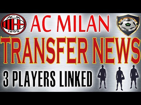 AC MILAN TRANSFER NEWS / 3 PLAYERS LINKED / GOALS & SKILLS