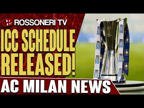 ICC Schedule Released! | AC Milan News | Rossoneri TV