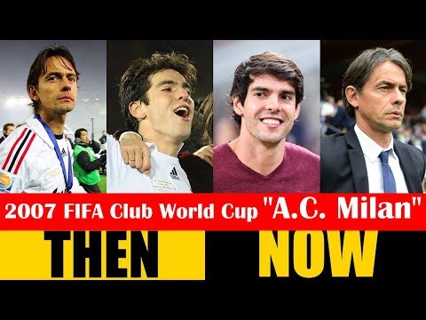 2007 FIFA Club World Cup Champion A.C. Milan Then and Now 2018 HD