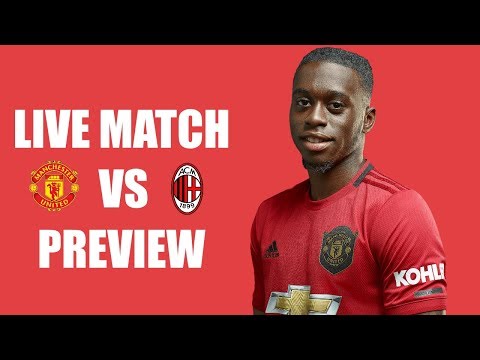 LAST CHANCE TO IMPRESS! Manchester United VS AC Milan LIVE MATCH PREVIEW #MUTOUR