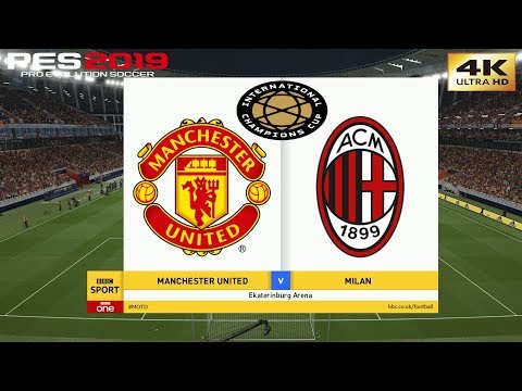 PES 2019 (PC) Manchester United vs AC Milan | INTERNATIONAL CHAMPIONS CUP | 03/08/2019 | 4K 60FPS