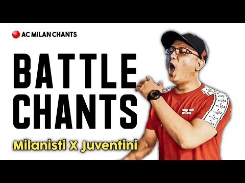 AC Milan Chants – Milanisti X Juventini (Battle Chants)