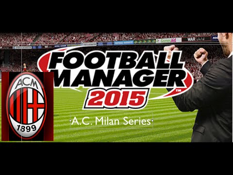 Football Manager 2015 A.C. Milan Episode 9 – Huge Push For Third (Udinese)