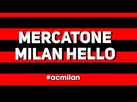 IL MERCATONE DI MILAN HELLO – #acmilan #calciomercato #transfert