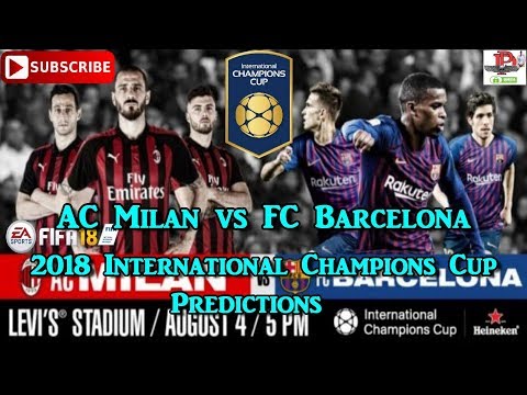 AC Milan vs FC Barcelona | 2018 International Champions Cup I Predictions FIFA 18